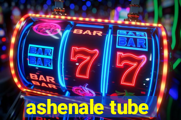 ashenale tube